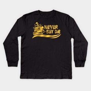 Never Say Die! Kids Long Sleeve T-Shirt